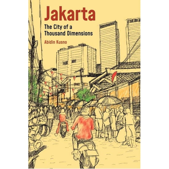 Across the Global South: Built Environme Jakarta: City of a Thousand Dimensions, (Paperback)