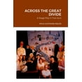thumbnail image 1 of Across the Great Divide: A Play in Two Acts: A Stage Play in Two Acts, (Paperback), 1 of 1