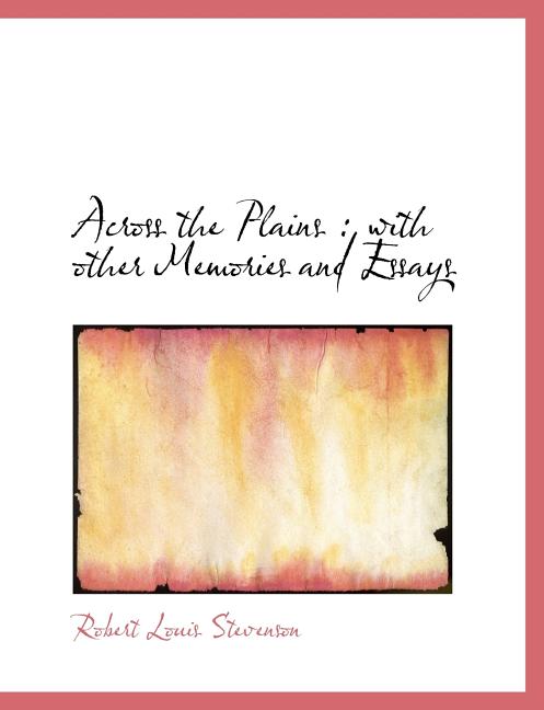 Across the Plains : With Other Memories and Essays (Paperback)