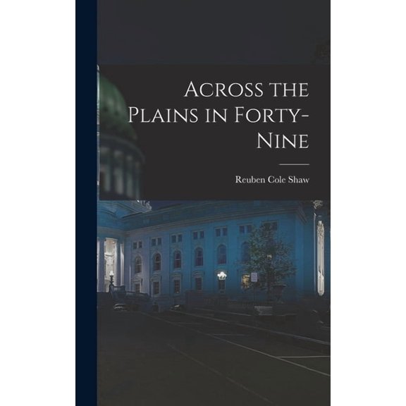 Across the Plains in Forty-nine, (Hardcover)