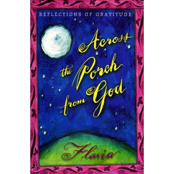 Pre-Owned Across the Porch from God: Reflections of Gratitude (Hardcover) 0768320593 9780768320596