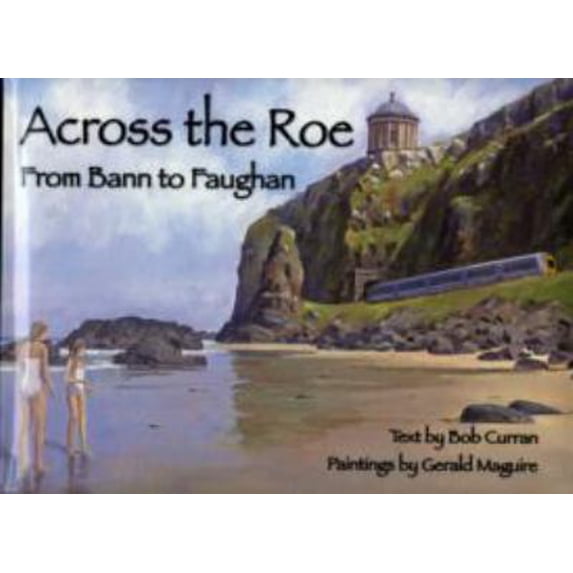Pre-Owned Across the Roe: From Bann to Faughan (Hardcover) 1900935538 9781900935531