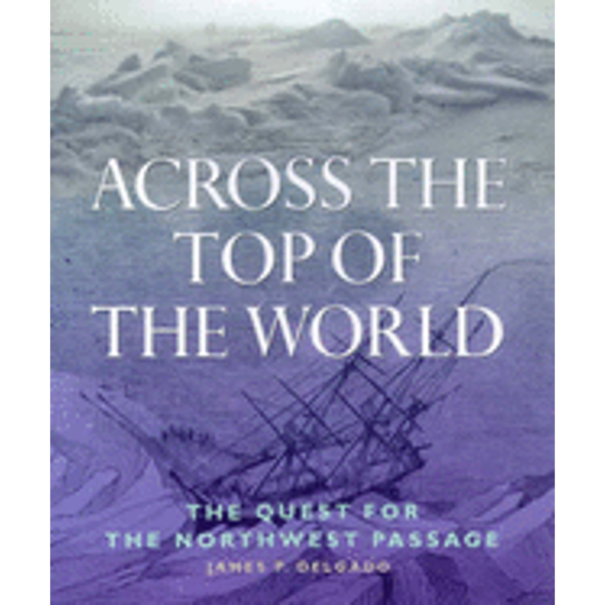 Pre-Owned Across the Top of the World : The Quest for the Northwest ...