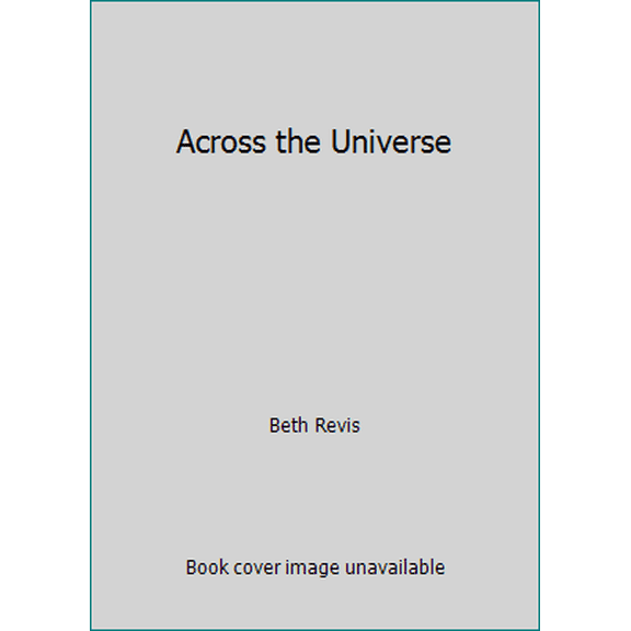 Pre-Owned Across the Universe (Paperback) 1595144676 9781595144676