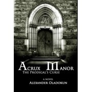 Acrux Manor The Prodigals Curse Hardcover, Hardcover