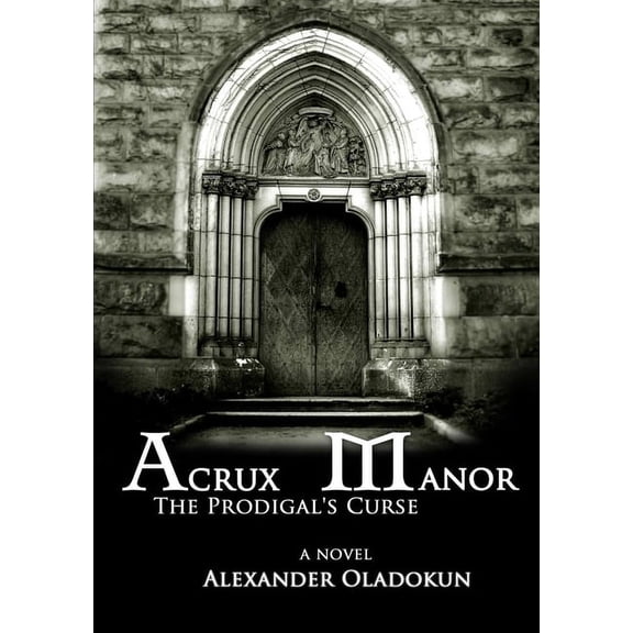 Acrux Manor: The Prodigal's Curse, (Paperback)