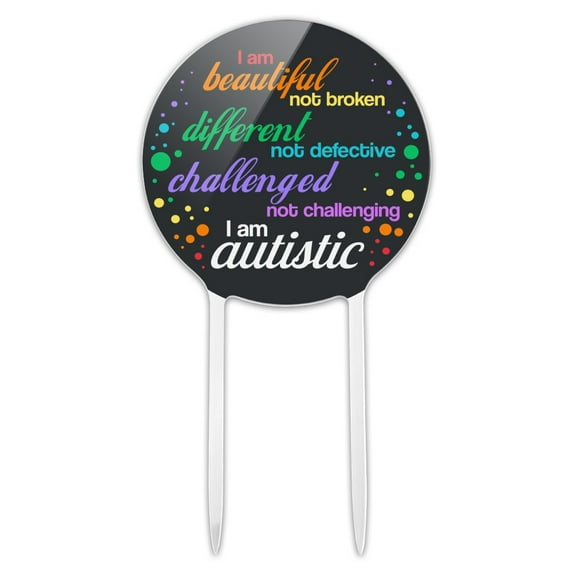 Acrylic Beautiful Not Broken I Am Autistic Autism Cake Topper Party Decoration for Wedding Anniversary Birthday Graduation