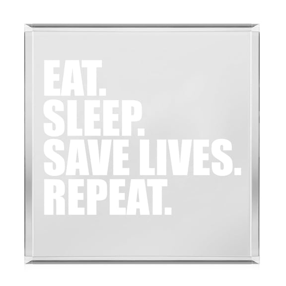 Acrylic Block Sign Art Home Desk Decor Gift Eat Sleep Save Lives Repeat Nurse Paramedic Doctor Emergency Medical Technician Firefighter Police