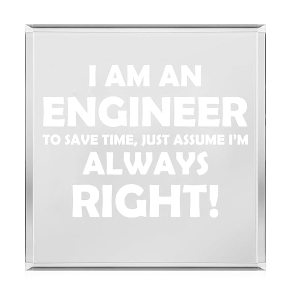 Acrylic Block Sign Art Home Desk Decor Gift Engineer Always Right