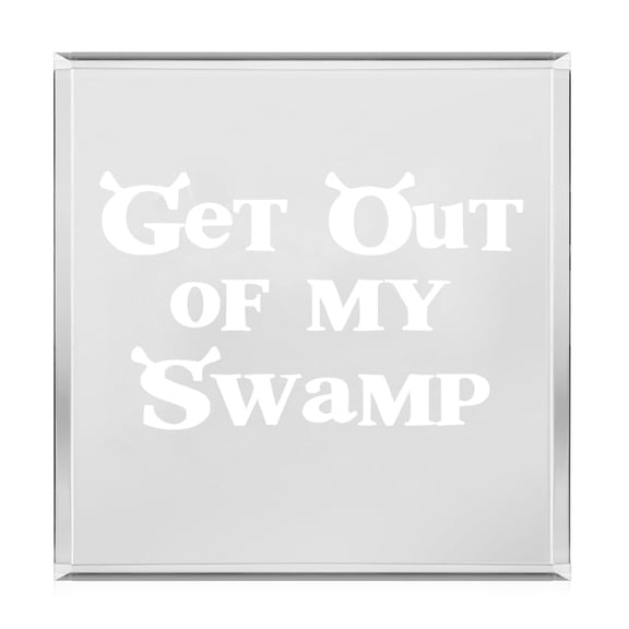Acrylic Block Sign Art Home Desk Decor Gift Get Out Of My Swamp Funny