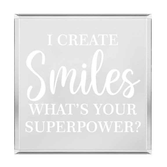 Acrylic Block Sign Art Home Desk Decor Gift I Create Smiles What's Your Superpower Funny Dentist Orthodontist Dental Assistant Hygienist
