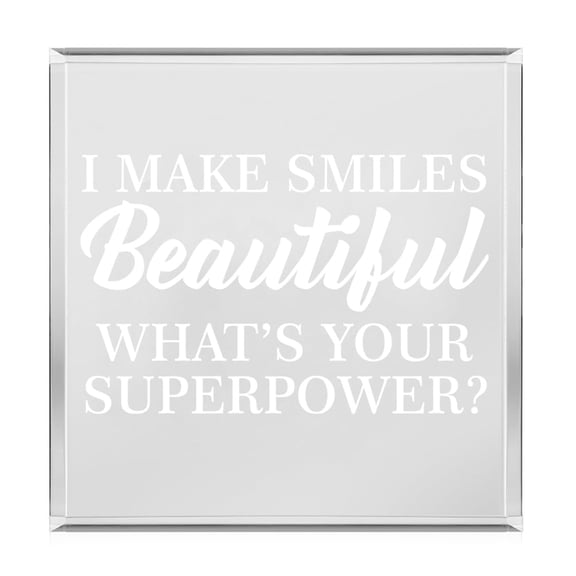 Acrylic Block Sign Art Home Desk Decor Gift I Make Smiles Beautiful What's Your Superpower Dentist Orthodontist Dental Assistant Hygienist