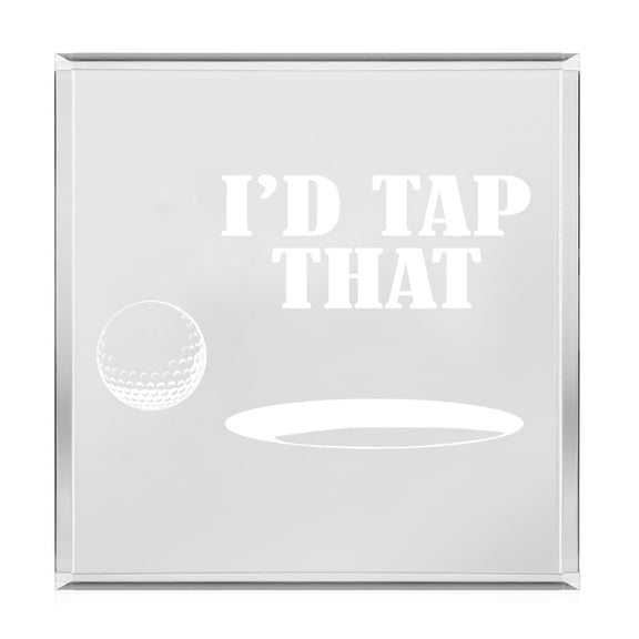 Acrylic Block Sign Art Home Desk Decor Gift I'd Tap That Golf