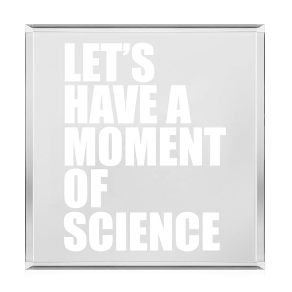 Acrylic Block Sign Art Home Desk Decor Gift Let's Have A Moment Of Science Funny Geek