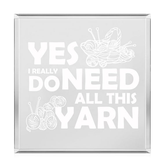 Acrylic Block Sign Art Home Desk Decor Gift Yes I Really Do Need All This Yarn Funny Knitting Knitter Crocheting