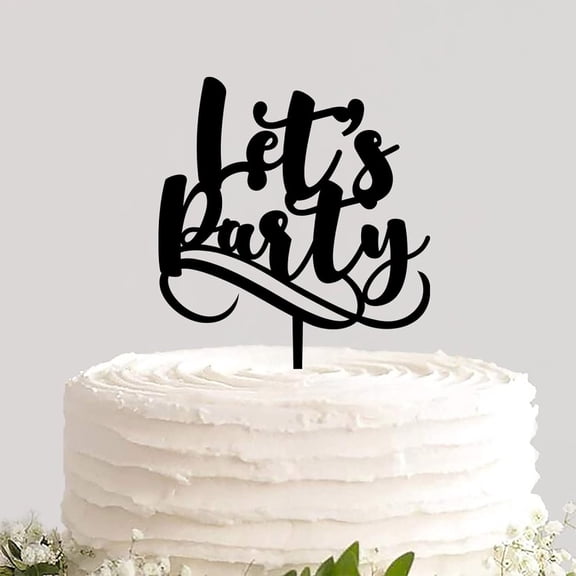 Acrylic Cake Topper Custom Colors Let's Party Reusable Pastry Cupcake Topper Sign Cake Decorations for Birthday Wedding Celebrations Party Decorations
