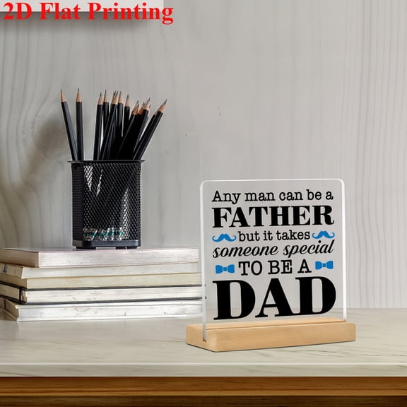 Acrylic Father'S Day Gift - Desktop Plaque With Quote "Any For Man Can Be A Father But It Takes Someone Special To Be A Dad" - Perfect Birthday Christmas Thanksgiving Present For Dad