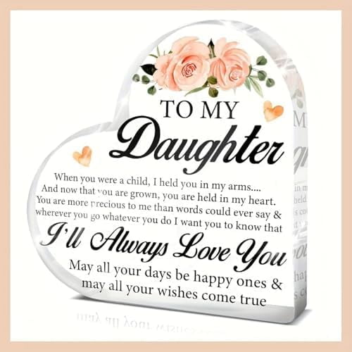 Acrylic Heart Plaque Decorative Sign 4X4 Inch Heartfelt Acrylic Heart Keepsake to My Daughter Inspirational Message Decorative Art Gift for Family Friends Colleagues Neighbors Love Care