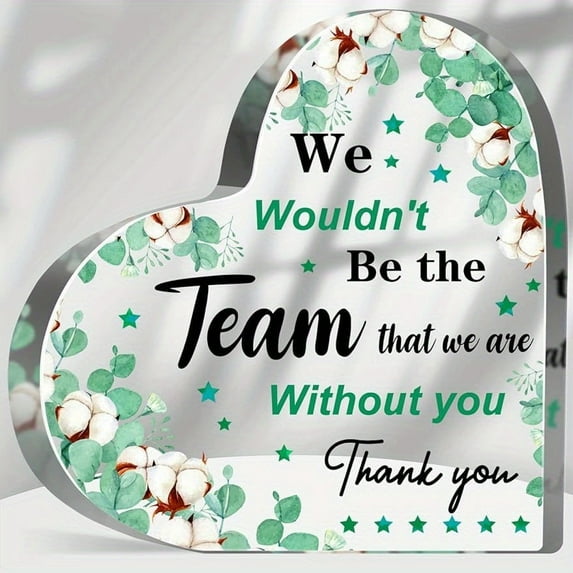 Acrylic Heart Plaque Thanks Gift Not Be Team Without You - Table Decor Sign With Appreciation Message & Flowers Grateful Gift For Coworker Boss Leader, Home Room Office Decor, Party Favor