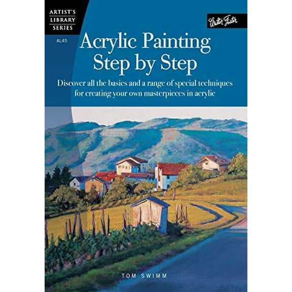 Pre-Owned Acrylic Painting Step by Step: Discover All the Basics and a Range of Special Techniques for (Paperback) by Tom Swimm