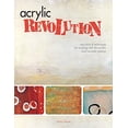 thumbnail image 1 of Pre-Owned Acrylic Revolution: New Tricks and Techniques for Working with the World's Most Versatile Medium Paperback, 1 of 1