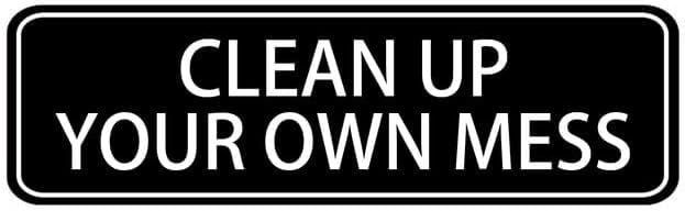 Acrylic Sign 3x10 Inch Clean Up Your Own Mess Acrylic Sign For Office ...