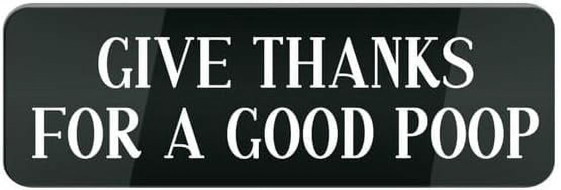 Acrylic Sign 3x8 Inch Acrylic Signs Give Thanks For A Good Poop Fade ...
