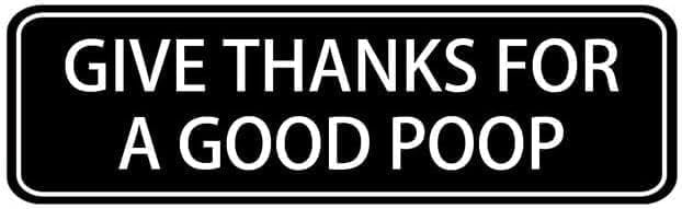 Acrylic Sign 3x8 Inch Give Thanks For A Good Poop Sign Acrylic Plaque ...