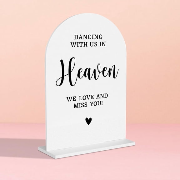 Acrylic Wedding Sign for Ceremony, Modern Calligraphy Arch Acrylic Table Top Sign for Wedding Reception and Event Party Table-Dancing With Us In Heaven Sign(white)