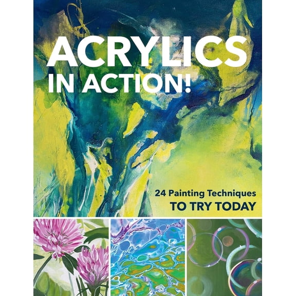 Acrylics in Action!: 24 Painting Techniques to Try Today, (Paperback)