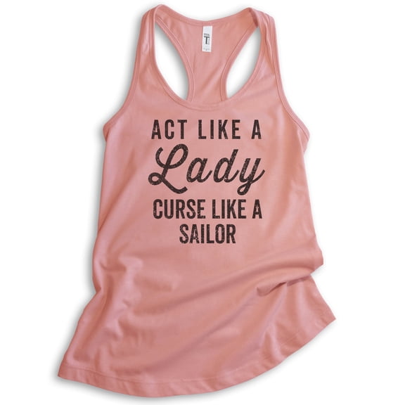 Act Like A Lady Curse Like A Sailor Tank Top, Ladies Racerback Tank, Swearing Badass Tank, Beach Ocean Tank, Desert Pink, Small