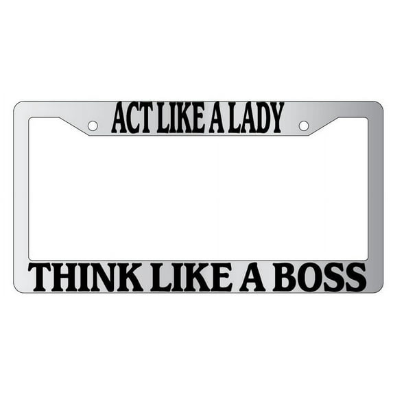Act Like A Lady Think Like A Boss Chrome Plastic License Plate Frame