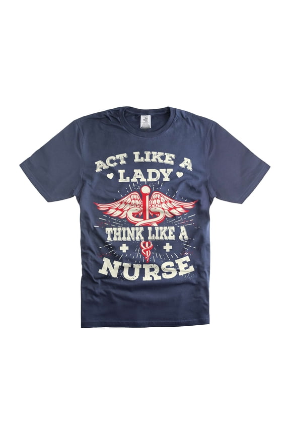 Act Like A Lady Think Like A Nurse Shirt Funny Nursing Shirts Nurse RN Shirt Gift For Women Nurse (Large Navy Blue)