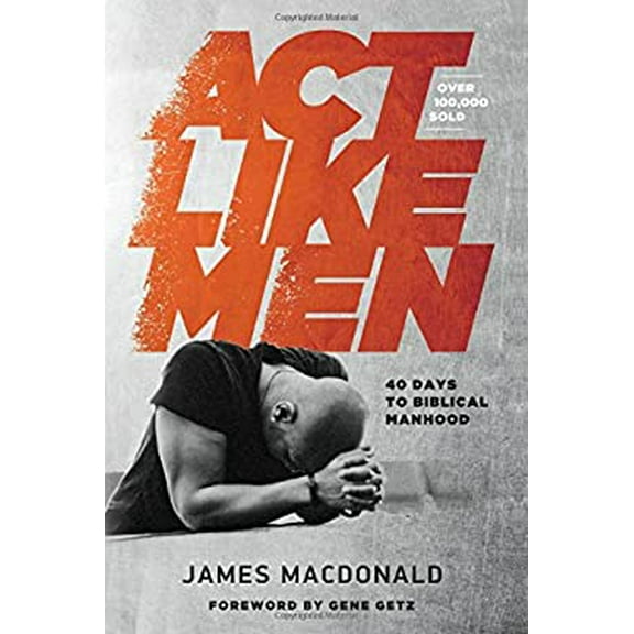 Pre-Owned Act Like Men : 40 Days to Biblical Manhood 9780802457196 Used