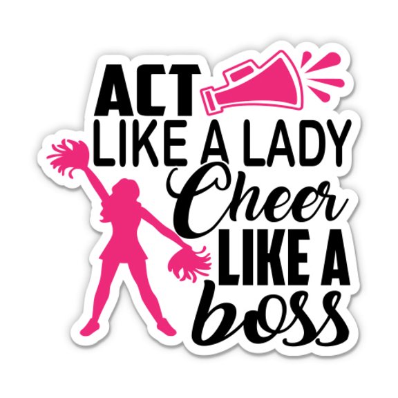 Act Like a Lady Cheer Like a Boss Cheerleader - 5" Vinyl Sticker - For Car Laptop I-Pad - Waterproof Decal