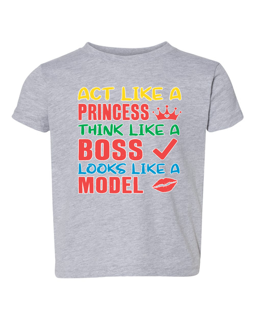 Act Like a Princess, Think Like a Boss, Looks Like a Model Humor