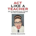 thumbnail image 1 of Act Like a Teacher: An Ultrapractical Guide to the Classroom, (Paperback), 1 of 1