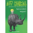thumbnail image 1 of Young Readers Chapter Books Act Normal And Don't Tell Anyone About The Rhinoceros Magnet, Book 2, (Paperback), 1 of 1