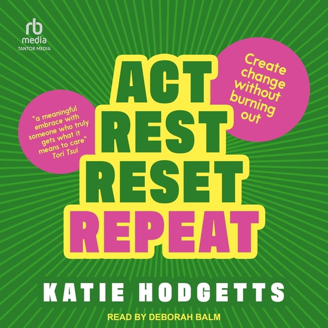 Act, Rest, Reset, Repeat: Create Change Without Burning Out, (Audiobook)