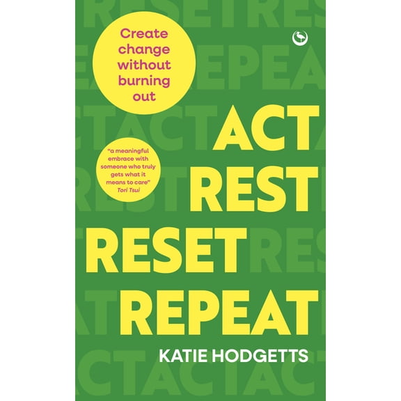 Act, Rest, Reset, Repeat: Create Change Without Burning Out, (Paperback)