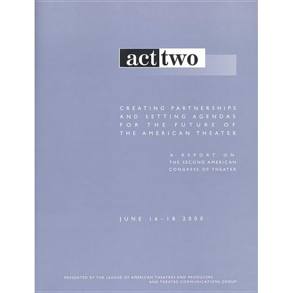 Act Two: Creating Partnerships and Setting Agendas for the Future of the American Theater (Paperback)