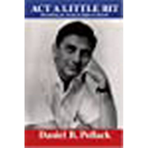 Act a Little Bit : Becoming an Actor in Spite of Myself