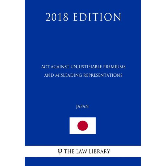 Act against Unjustifiable Premiums and Misleading Representations (Japan) (2018 Edition) (Paperback)