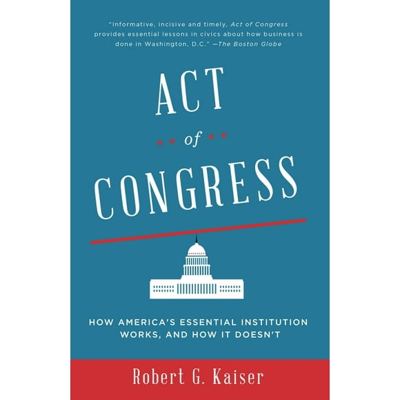 Act of Congress: How America's Essential Institution Works, and How It Doesn't (Paperback)