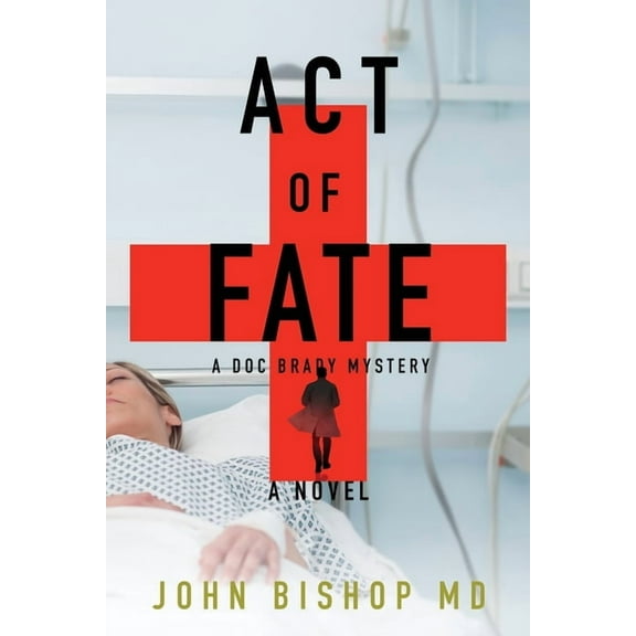 A Doc Brady Mystery Act of Fate: A Medical Thriller, Book 5, (Paperback)