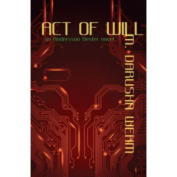 Act of Will: an Andersson Dexter novel (Paperback) by M Darusha Wehm