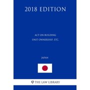 Act on Building Unit Ownership, etc. Japan 2018 Edition, Paperback
