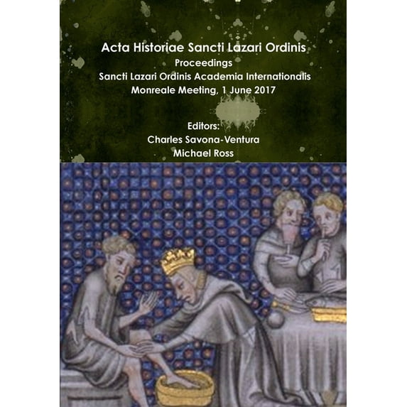 Acta Historiae Sancti Lazari Ordinis - Proceedings: Sancti Lazari Ordinis Academia Internationalis - Volume 2, (Paperback)