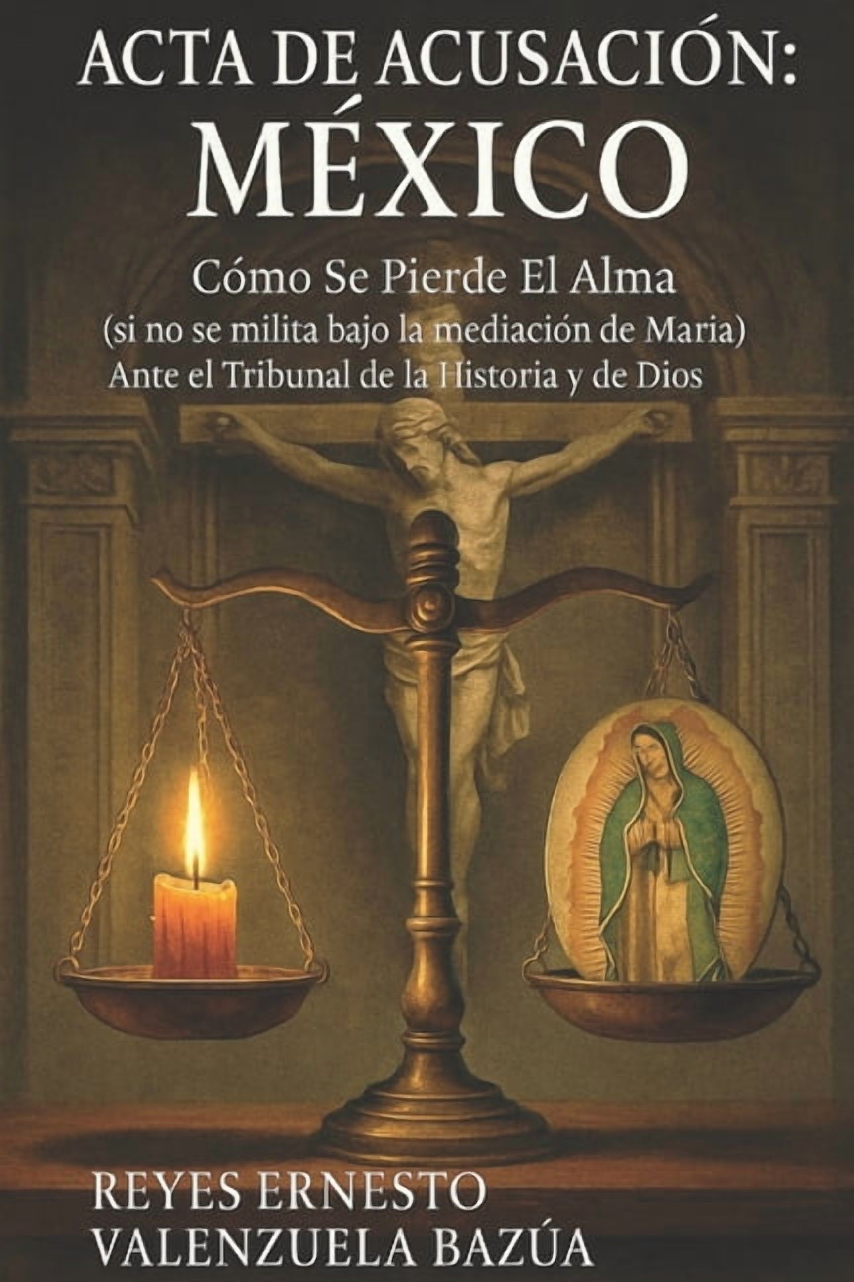 Acta de AcusaciÃ³n: MÃ©xico: CÃ³mo Se Pierde El Alma (si no se milita bajo la mediaciÃ³n de MarÃ­a) - Ante el Tribunal de la , (Paperback)