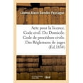thumbnail image 1 of Acte Pour La Licence. Code Civil. Du Domicile. Code de Procédure Civile. Des Réglemens de Juges: Code de Commerce. Des Faillites Et Banqueroutes. Faculté de Droit de Toulouse (Paperback), 1 of 1